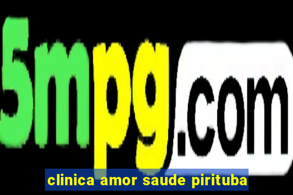 clinica amor saude pirituba